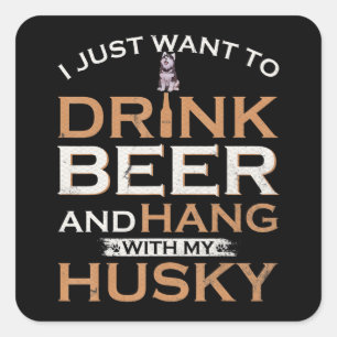 Husky Ich Wollte einfach Bier trinken und meine Quadratischer Aufkleber