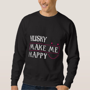 Husky macht mich glücklich Husky Dog Sweatshirt