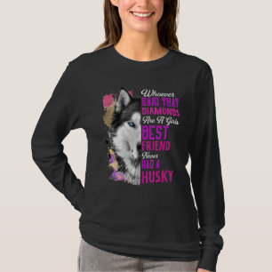 Husky sind eine Girls besten Freund Hund Mutter Ma T-Shirt
