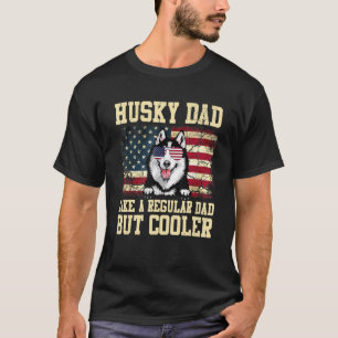 Husky Vater wie ein regelmäßiger Vater, aber Coole T-Shirt