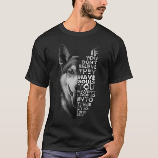 Husky, wenn du nicht glaubst, dass sie Soule Hunde T-Shirt (Vorderseite)