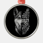 Husky, wenn Sie nicht glauben, dass sie Soule Hund Ornament Aus Metall (Vorne)