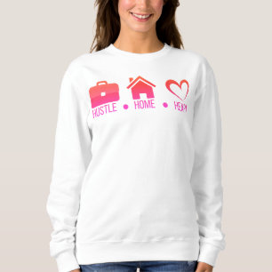 Hustel, Zuhause, Herz : Motivierend modernes Desig Sweatshirt