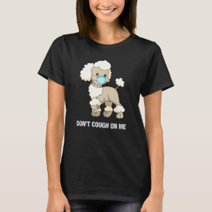 Husten Sie mich nicht an Poodle Dog T-Shirt
