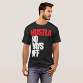 Hustla keine freien Tage T-Shirt (Vorne ganz)