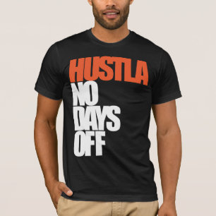Hustla keine freien Tage T-Shirt