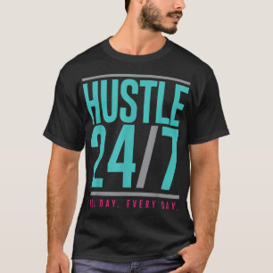 Hustle 247 Den ganzen Tag T-Shirt