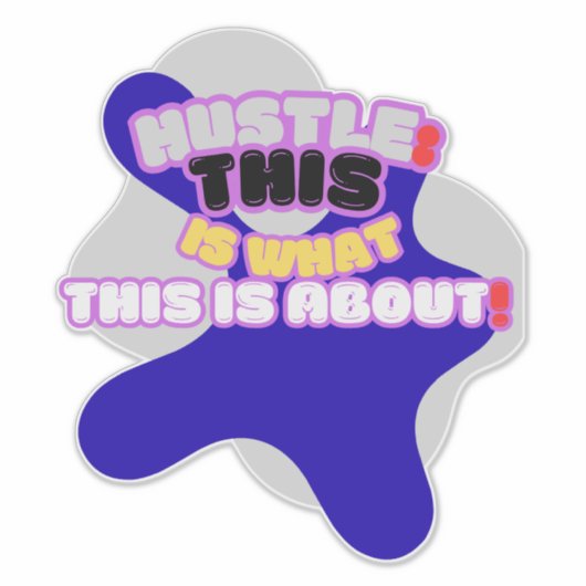 Hustle: darum geht es hier! aufkleber (Vorderseite)