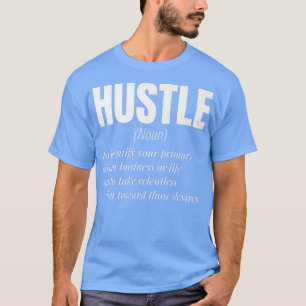 Hustle Definition Motivation für Männer und Frauen T-Shirt