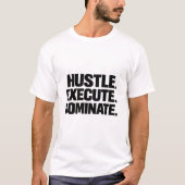 Hustle Execute Dominate T-Shirt (Vorderseite)