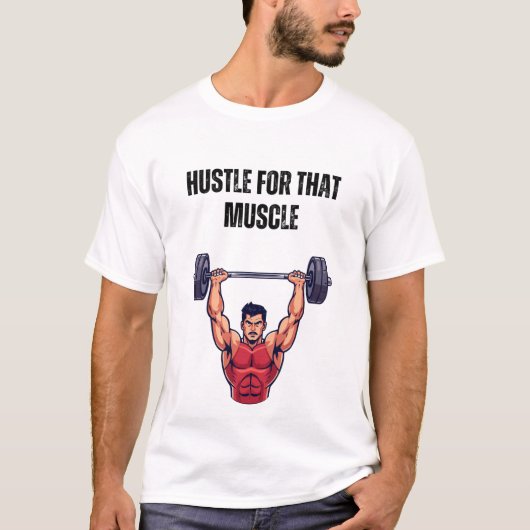 Hustle for That Muscle T-Shirt (Vorderseite)