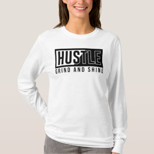 Hustle, Grind und Shine T-Shirt
