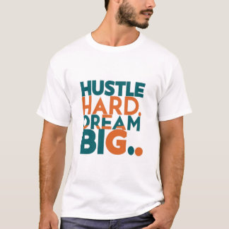 "Hustle Hard Dream Big Men's Full-Hand-T - Shirt" T-Shirt