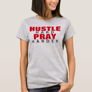 HUSTLE HARD PRAY HARDER T-Shirt