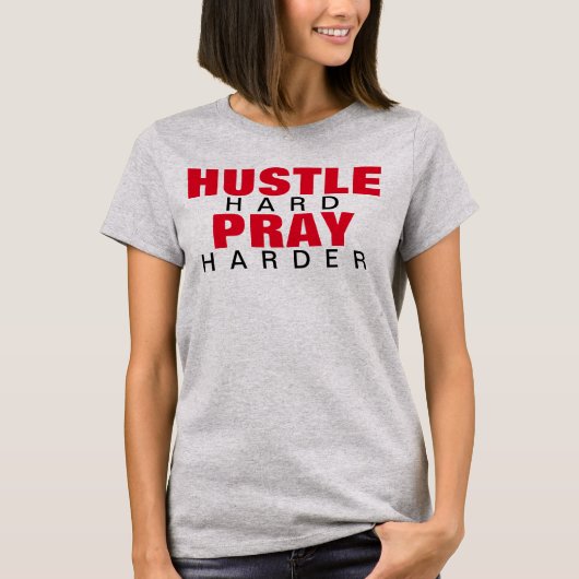 HUSTLE HARD PRAY HARDER T-Shirt (Vorderseite)