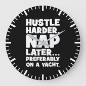 Hustle Harder, Nickerchen Später auf Yatch - Witzi Große Wanduhr (Vorderseite)