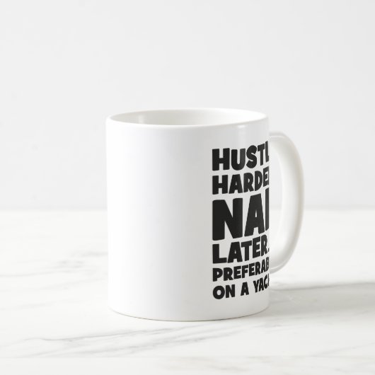 Hustle Harder, Nickerchen Später auf Yatch - Witzi Kaffeetasse (VorderseiteRechts)
