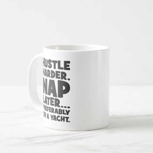 Hustle Harder, Nickerchen Später auf Yatch - Witzi Kaffeetasse (Vorderseite Links)