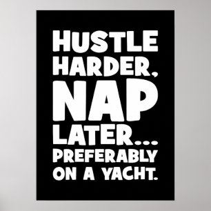 Hustle Harder, Nickerchen Später auf Yatch - Witzi Poster