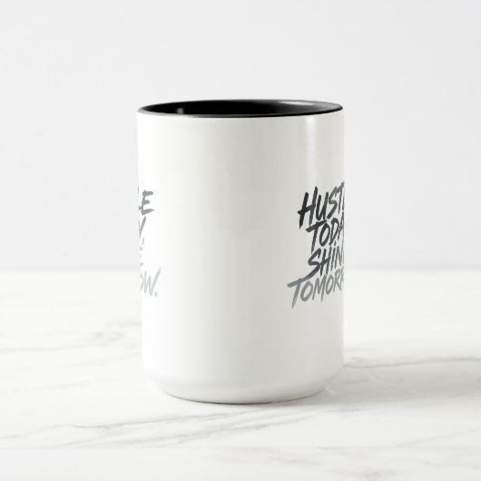 "Hustle heute, Shine Tomorrow." Tasse (Zentrum)