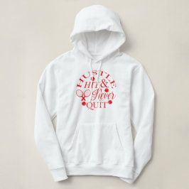 Hustle Hit & Never Quit Tennis Pickleball Hoodie