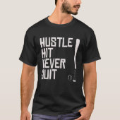 Hustle Hit nie beenden Baseball Sprichwort Praxis  T-Shirt (Vorderseite)