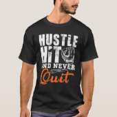 Hustle Hit und niemals Quit Motivation Design T-Shirt (Vorderseite)