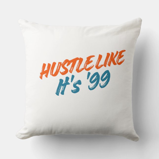  Hustle Like It's '99 Kissen (Vorderseite)