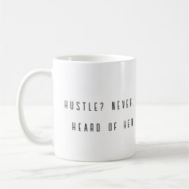 Hustle? Nie hörte ihren lustigen Schlamm Kaffeetasse