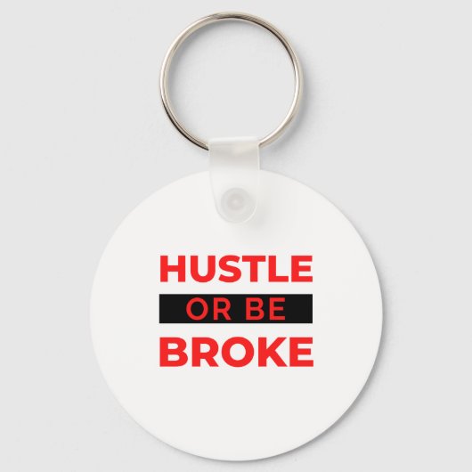 Hustle Or Be Broke 2 Schlüsselanhänger (Vorderseite)