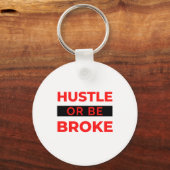 Hustle Or Be Broke 2 Schlüsselanhänger (Vorderseite)