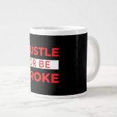 Hustle Or Be Broke Jumbo-Tasse (Vorderseite Rechts)