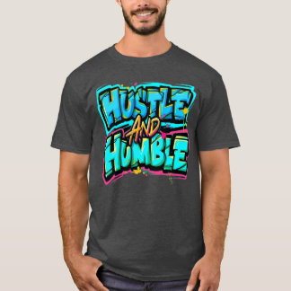 Hustle und Humble Geschenk T-Shirt