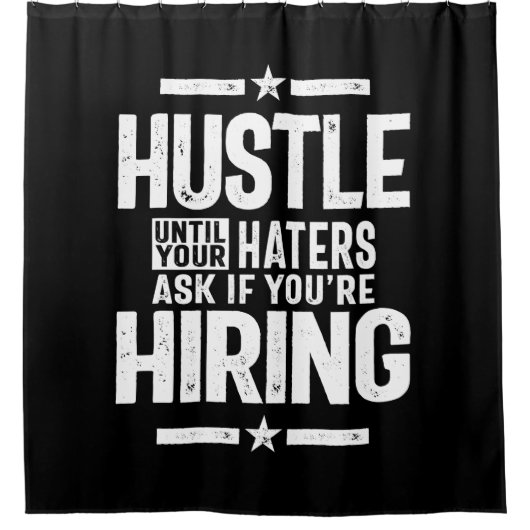Hustle Unternehmerin Shirt Husters bis Ihre Hasser Duschvorhang (Vorderseite)