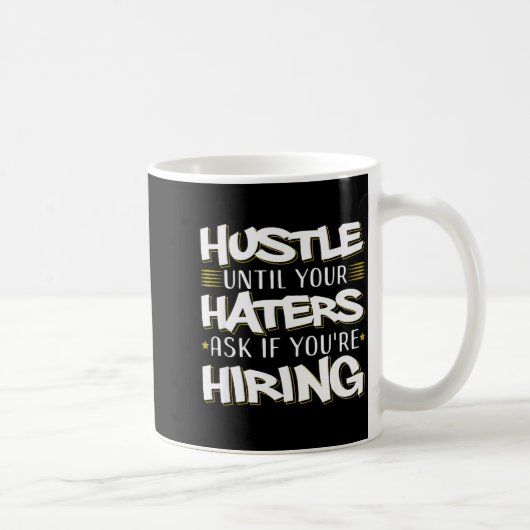 Hustle Until Haters Ask Hiring Funny Entrepreneur  Kaffeetasse (Rechts)