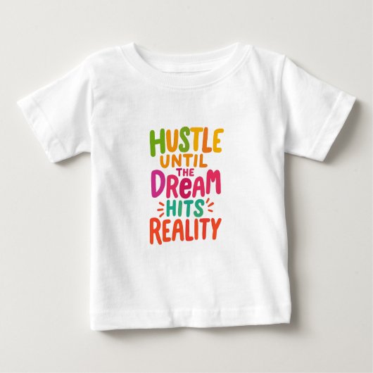 Hustle Until the Dream Hits Reality – Motivational Baby T-shirt (Vorderseite)