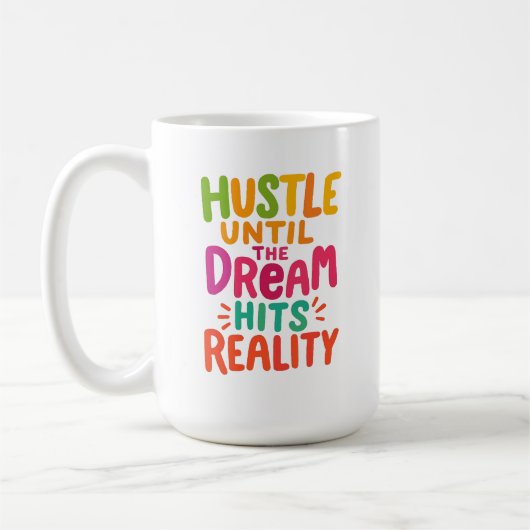 Hustle Until the Dream Hits Reality – Motivational Kaffeetasse (Links)
