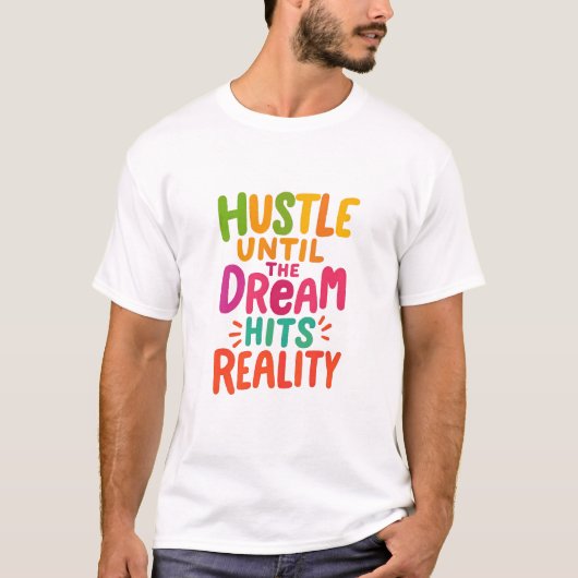 Hustle Until the Dream Hits Reality – Motivational T-Shirt (Vorderseite)