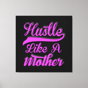 Hustle wie ein Muttertag der Mama Leinwanddruck