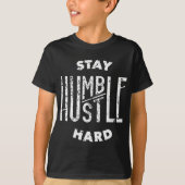 Hustler Hip Hop Lover Bleibe Humble Hustle Hard Ch T-Shirt (Vorderseite)