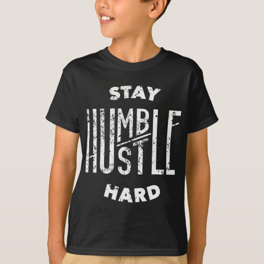 Hustler Hip Hop Lover Bleibe Humble Hustle Hard Ch T-Shirt (Vorderseite)