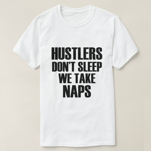 HUSTLERS SCHLAFEN NICHT, DASS WIR NICKERCHEN NEHME T-Shirt (Design vorne)