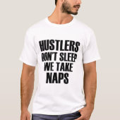 HUSTLERS SCHLAFEN NICHT, DASS WIR NICKERCHEN NEHME T-Shirt (Vorderseite)