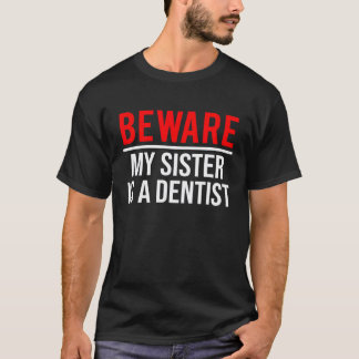 Hüte dich, meine Schwester ist eine Zahnärztin Lus T-Shirt