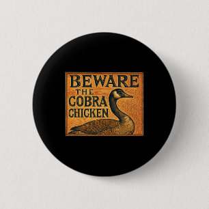 Hüte dich vor dem Cobra-Huhn, auch bekannt als kan Button