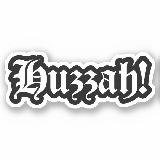 Huzzah! {Mittelalterliche Typografie} Aufkleber (Vorderseite)