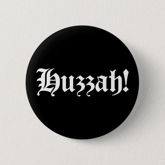 Huzzah! {Mittelalterliche Typografie} Button (Vorderseite)