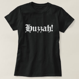Huzzah! {Mittelalterliche Typografie} T-Shirt