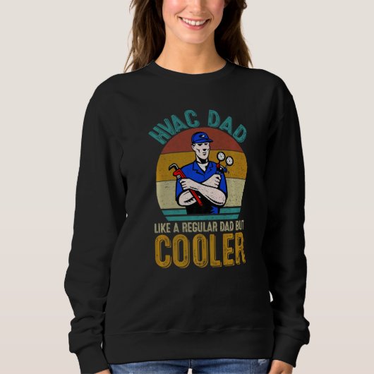 HVAC Dad Like A Regular Dad But Cooler Retro Fathe Sweatshirt (Vorderseite)