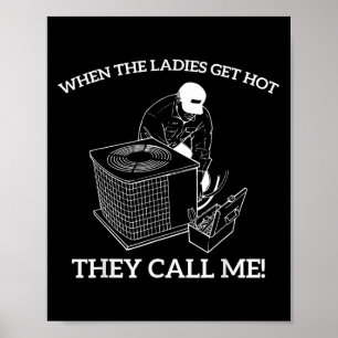 Hvac Funny, wenn die Ladys heiß werden, rufen sie  Poster